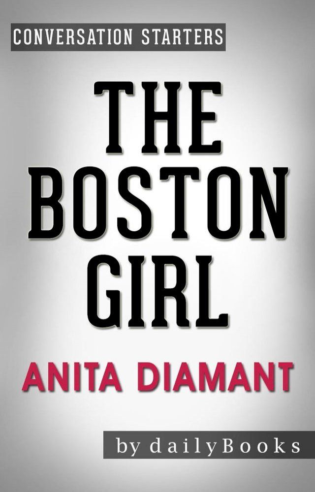  The Boston Girl: A Novel by Anita Diamant  Conversation Starters(Kobo/電子書)