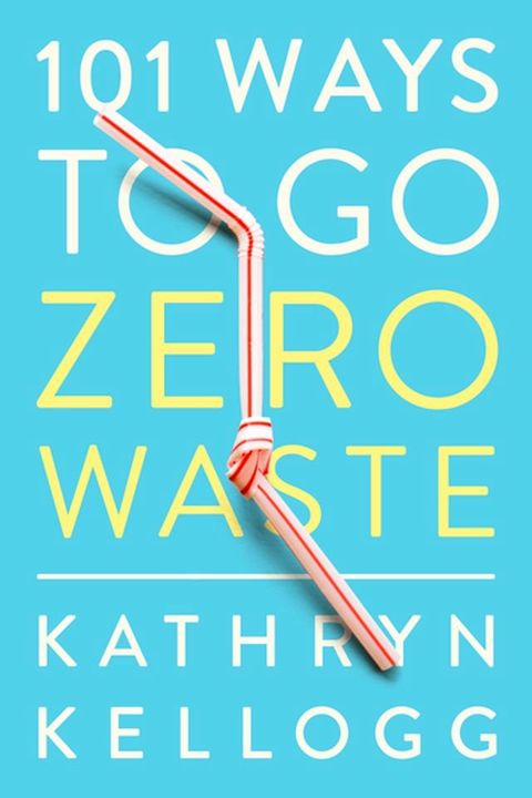 101 Ways to Go Zero Waste(Kobo/電子書)