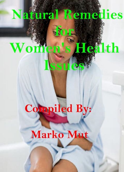 Natural Remedies for Women’s Health Issues(Kobo/電子書)