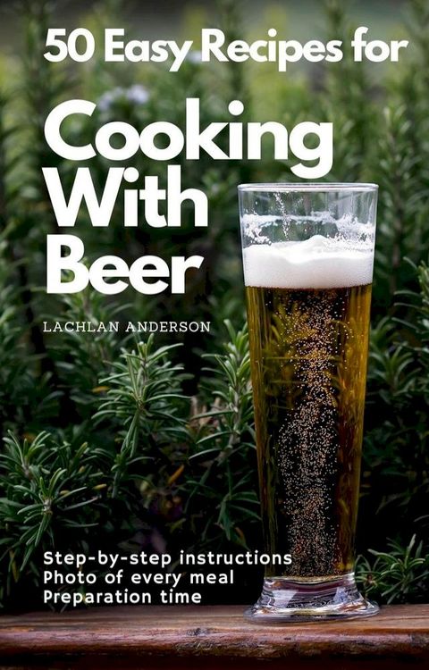 50 Easy Recipes for Cooking With Beer(Kobo/電子書)