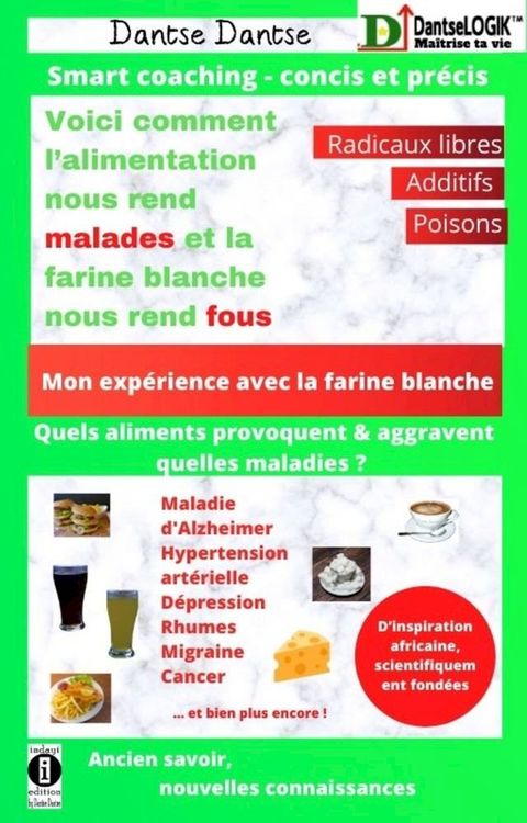 Voici comment l’alimentation nous rend malades et la farine blanche nous rend fous(Kobo/電子書)