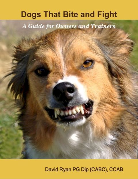 Dogs That Bite and Fight: A Guide for Owners and Trainers(Kobo/電子書)