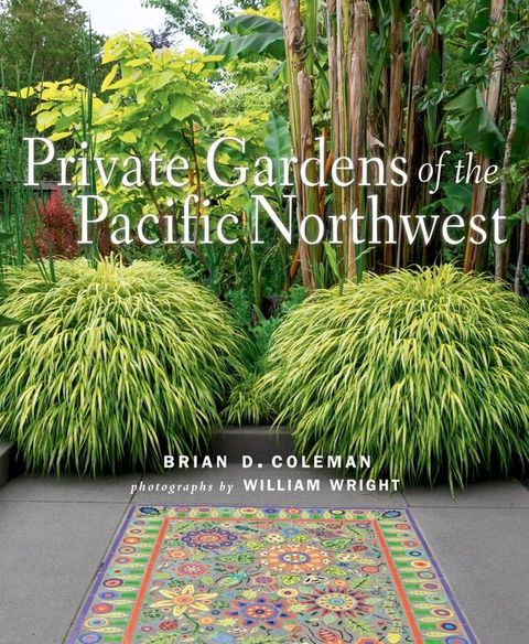 Private Gardens of the Pacific Northwest(Kobo/電子書)