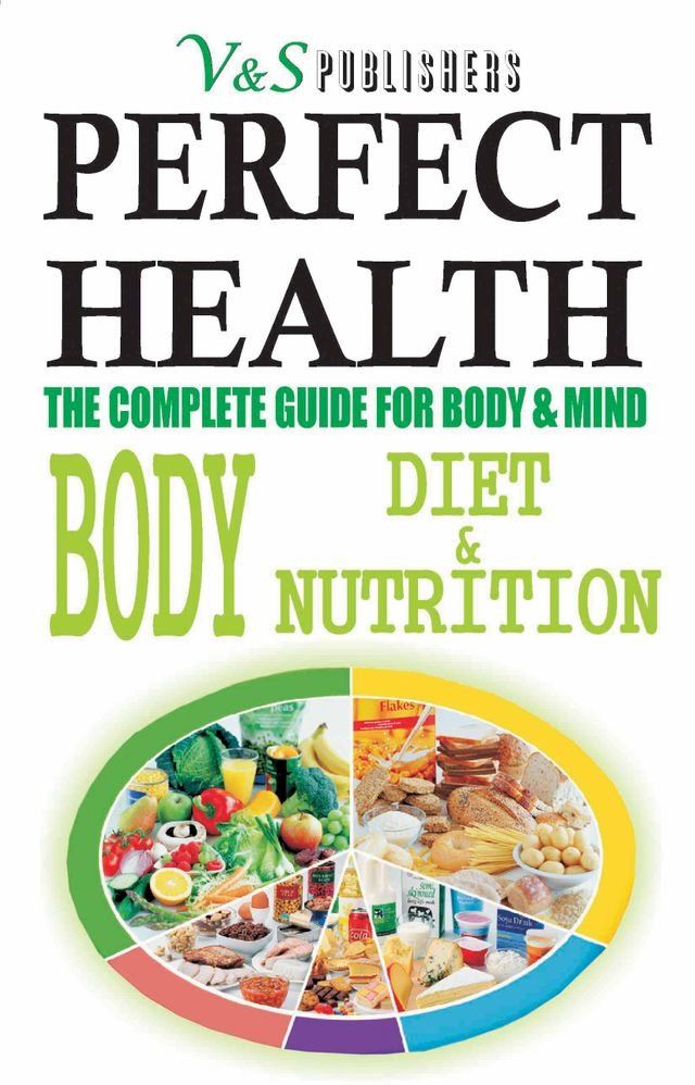  Perfect Health - Body Diet & Nutrition: Nutritional guide to staying fit & healthy(Kobo/電子書)