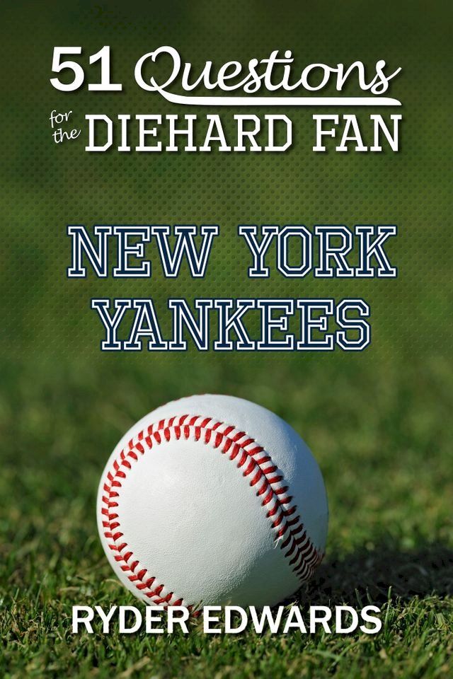  51 Questions for the Diehard Fan: New York Yankees(Kobo/電子書)