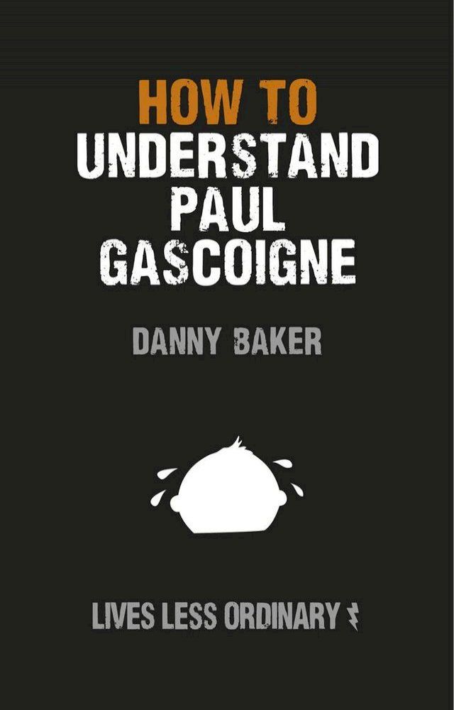  How to Understand Paul Gascoigne(Kobo/電子書)