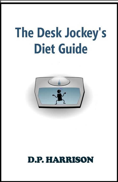 The Desk Jockey's Diet Guide(Kobo/電子書)