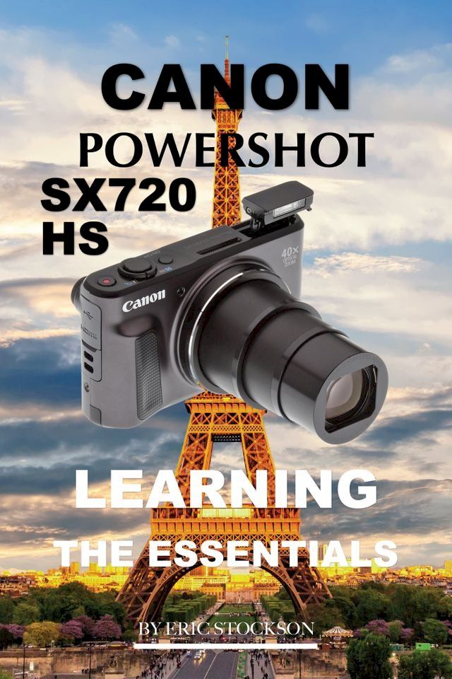  Canon PowerShot SX720 HS: Learning the Essentials(Kobo/電子書)