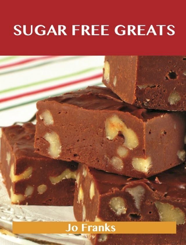  Sugar Free Greats: Delicious Sugar Free Recipes, The Top 53 Sugar Free Recipes(Kobo/電子書)