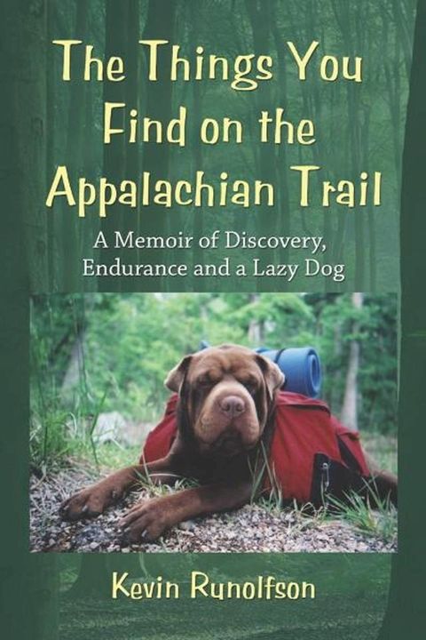 The Things You Find on the Appalachian Trail: A Memoir of Discovery, Endurance and a Lazy Dog(Kobo/電子書)