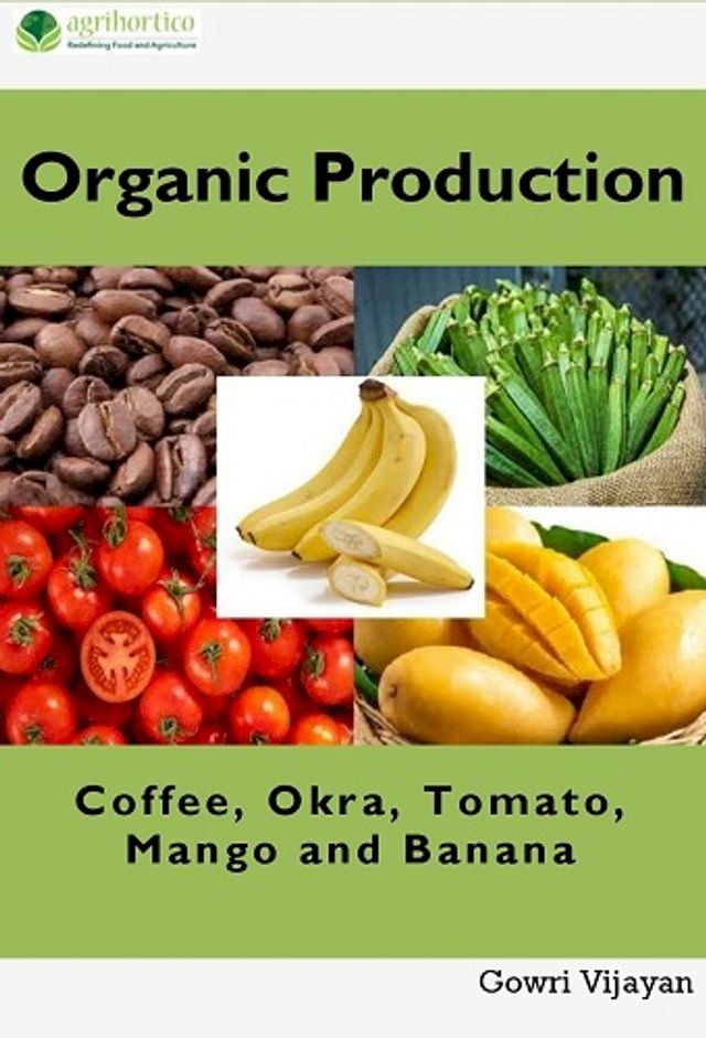  Organic Production of Coffee, Okra, Tomato, Mango and Banana(Kobo/電子書)