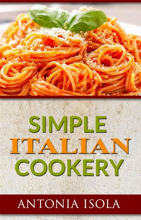 Simple Italian Cookery(Kobo/電子書)