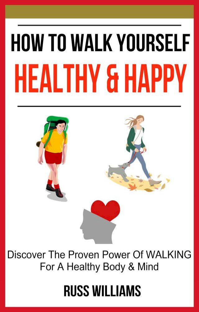  How To Walk Yourself Healthy & Happy(Kobo/電子書)