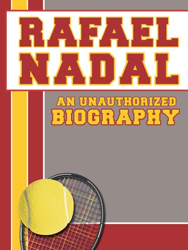  Rafael Nadal: An Unauthorized Biography(Kobo/電子書)