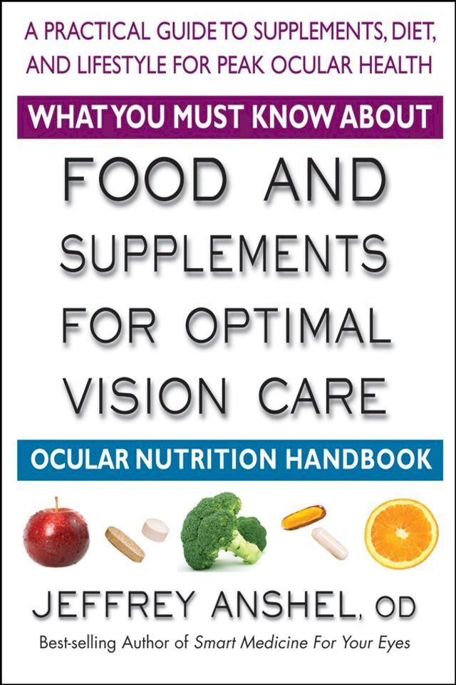  What You Must Know About Food and Supplements for Optimal Vision Care(Kobo/電子書)