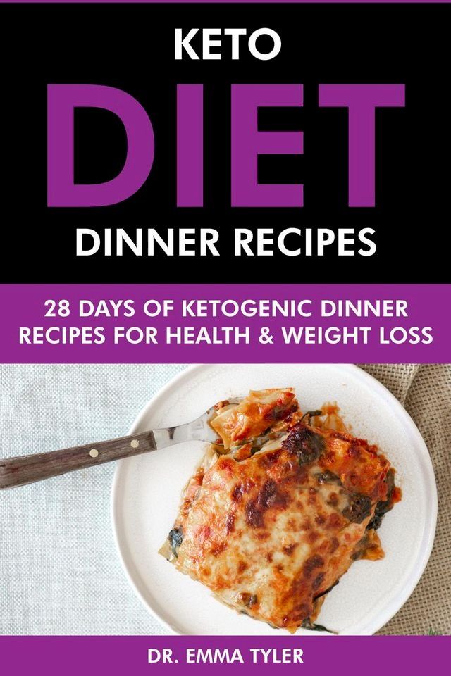  Keto Diet Dinner Recipes: 28 Days of Ketogenic Dinner Recipes for Health & Weight Loss.(Kobo/電子書)