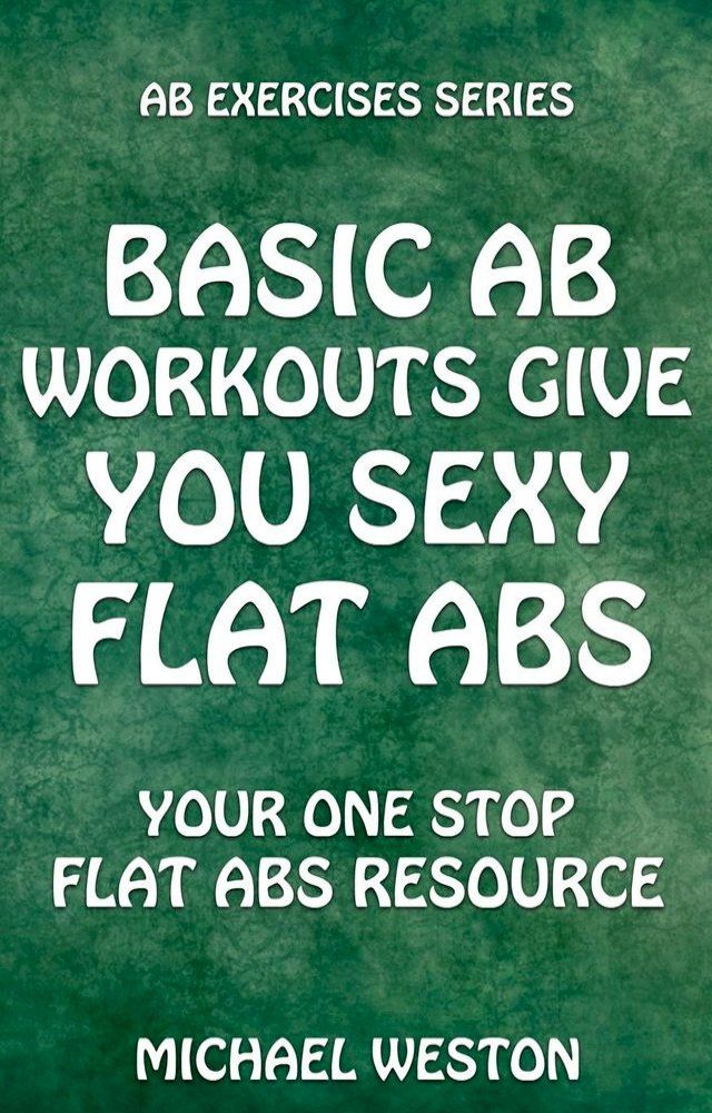  Basic Ab Workouts Give You Sexy Flat Abs(Kobo/電子書)