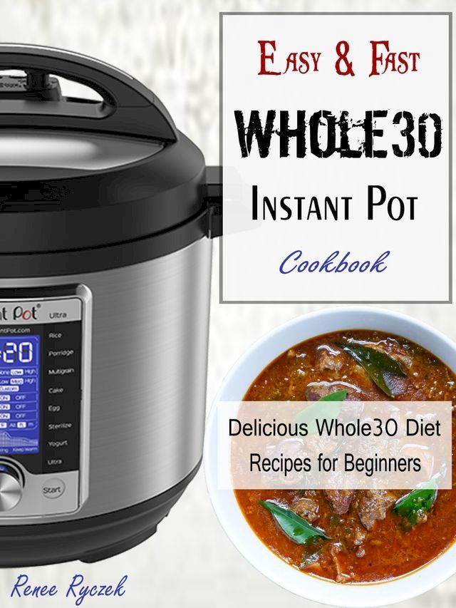  Easy & Fast Whole30 Instant Pot Cookbook(Kobo/電子書)