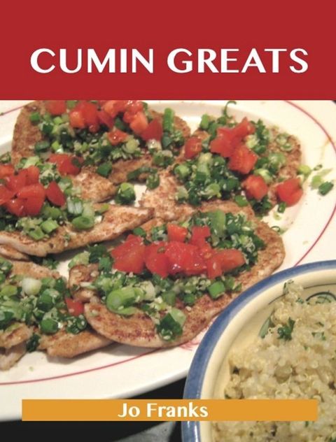 Cumin Greats: Delicious Cumin Recipes, The Top 38 Cumin Recipes(Kobo/電子書)