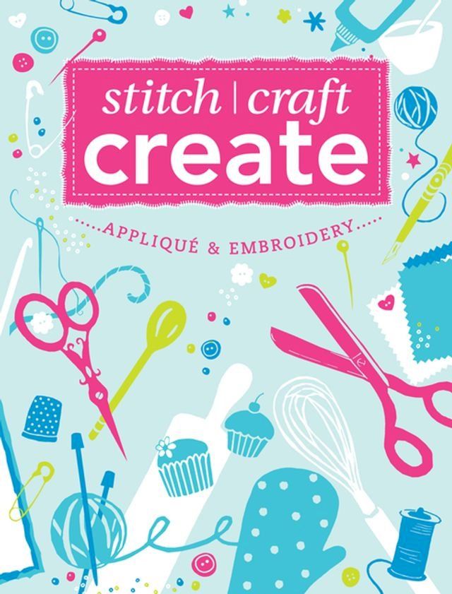  Stitch, Craft, Create: Applique & Embroidery(Kobo/電子書)