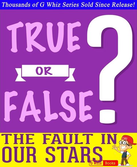 The Fault in Our Stars - True or False? G Whiz Quiz Game Book(Kobo/電子書)