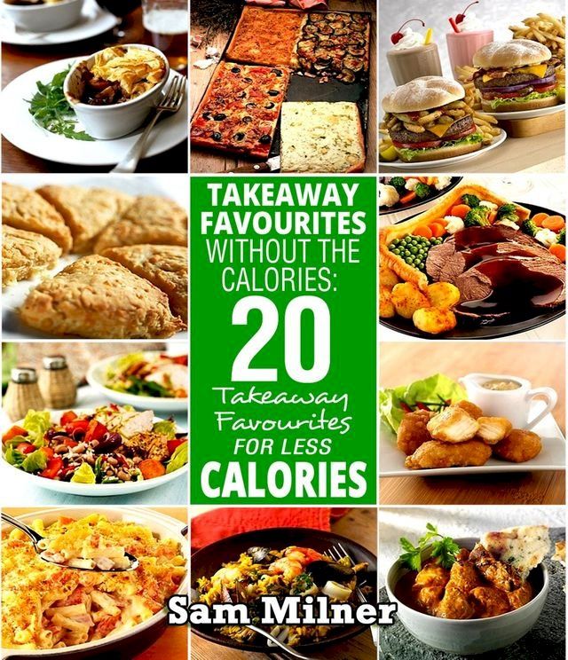  Takeaway Favourites Without The Calories: 20 Takeaway Favourites For Less Calories(Kobo/電子書)