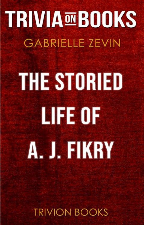 The Storied Life of A. J. Fikry by Gabrielle Zevin (Trivia-On-Books)(Kobo/電子書)