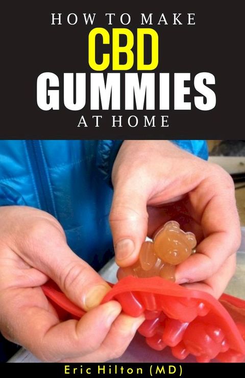 HOW TO MAKE CBD GUMMIES AT HOME(Kobo/電子書)