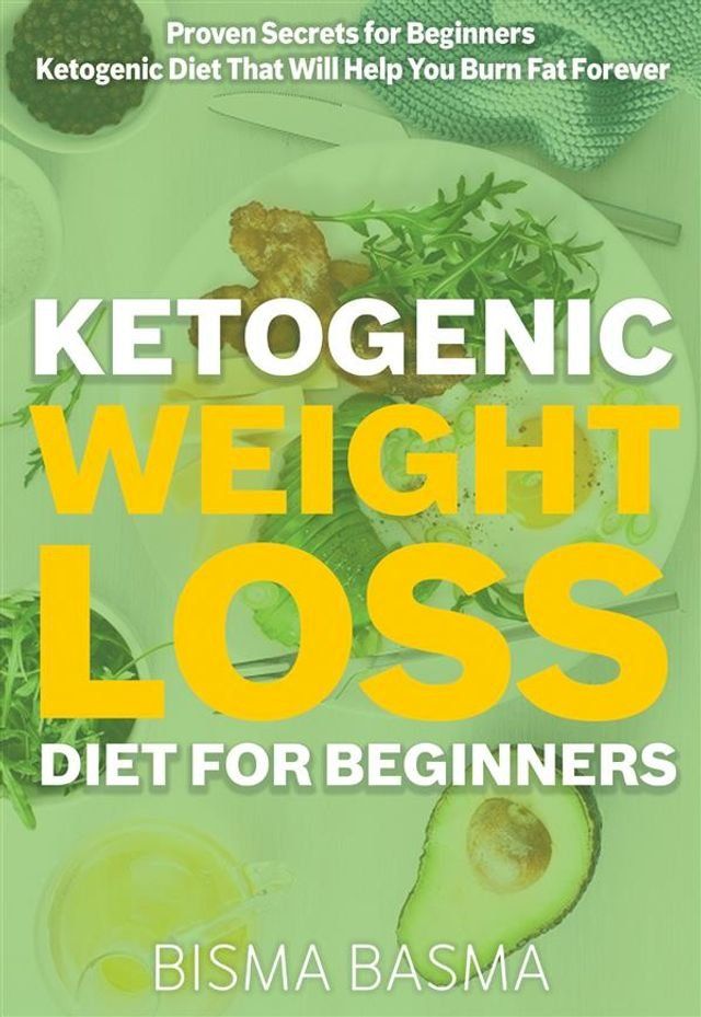  Ketogenic Weight Loss Diet for Beginners(Kobo/電子書)