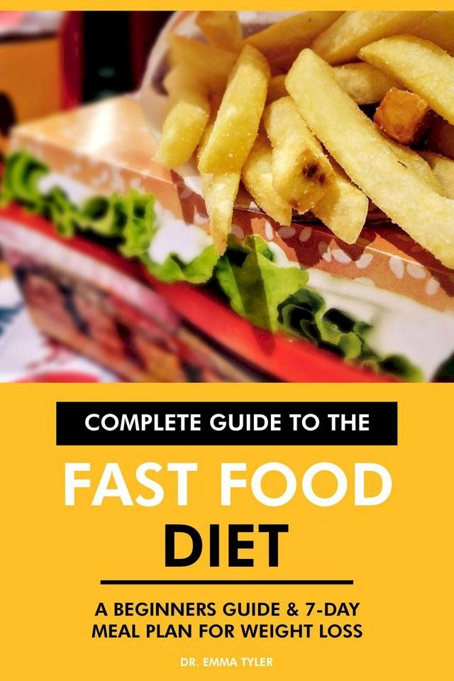  Complete Guide to the Fast Food Diet: A Beginners Guide & 7-Day Meal Plan for Weight Loss(Kobo/電子書)