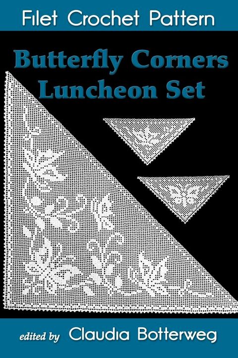 Butterfly Corners Luncheon Set Filet Crochet Pattern(Kobo/電子書)