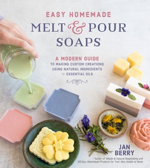 Easy Homemade Melt and Pour Soaps(Kobo/電子書)