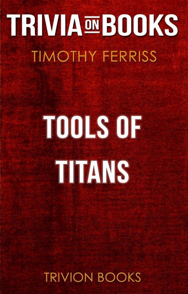  Tools of Titans by Timothy Ferriss (Trivia-On-Books)(Kobo/電子書)