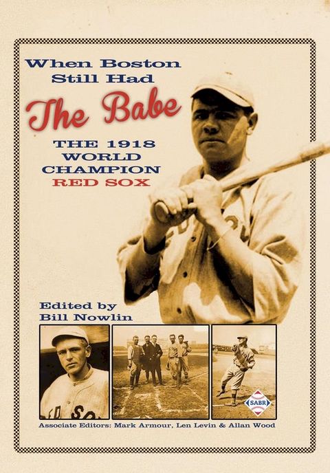 When Boston Still Had the Babe: The 1918 World Champion Red Sox(Kobo/電子書)