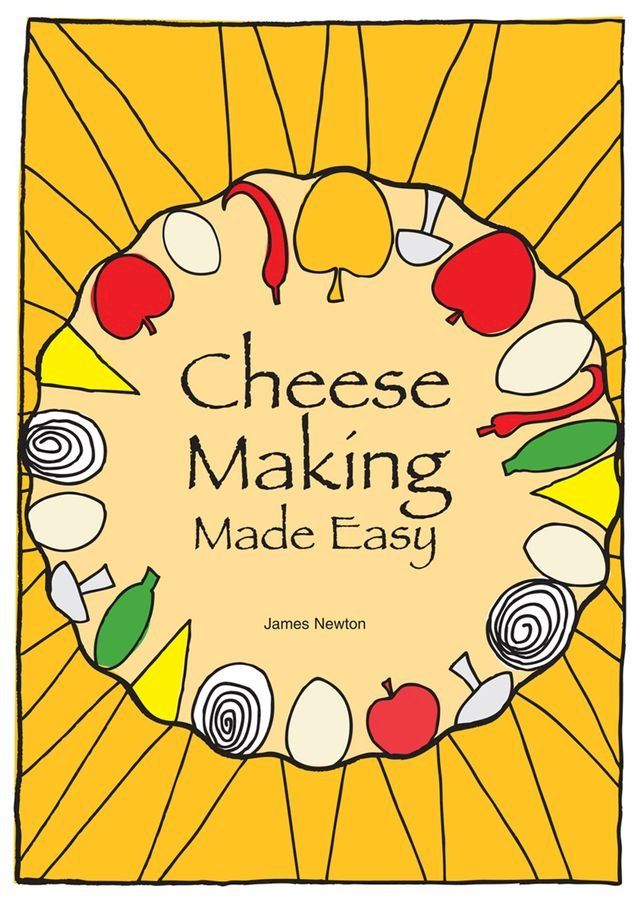  Cheese Making Made Easy: Make your own favorite cheeses(Kobo/電子書)