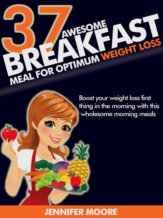  Awesome Breakfast Meals for Optimum Weight Loss(Kobo/電子書)