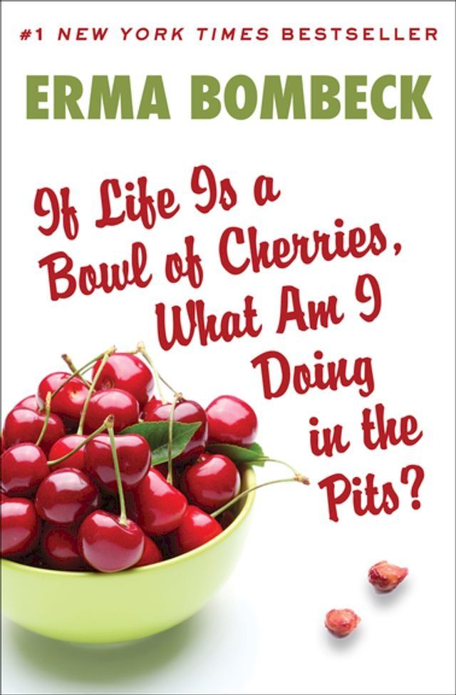  If Life Is a Bowl of Cherries, What Am I Doing in the Pits?(Kobo/電子書)