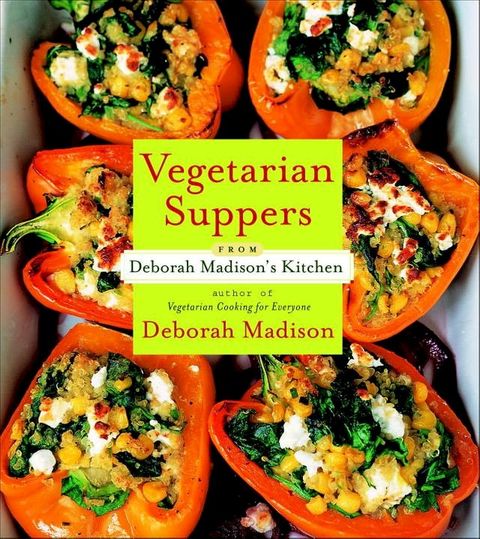 Vegetarian Suppers from Deborah Madison's Kitchen(Kobo/電子書)