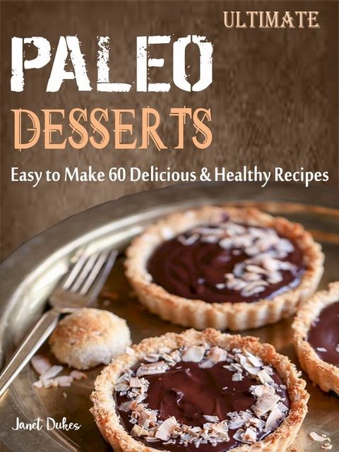 Ultimate Paleo Desserts(Kobo/電子書)