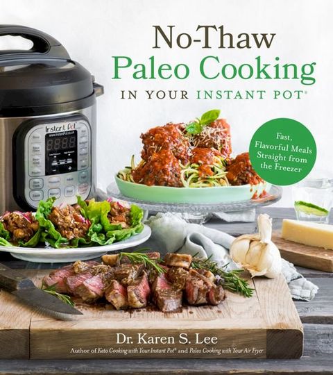 No-Thaw Paleo Cooking in Your Instant Pot(Kobo/電子書)