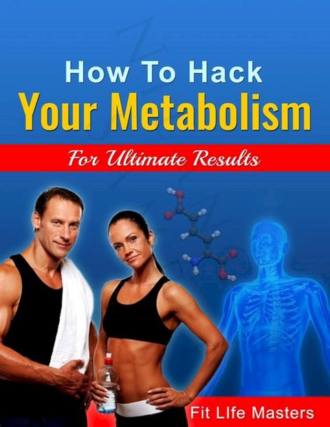 How To Hack Your Metabolism.(Kobo/電子書)