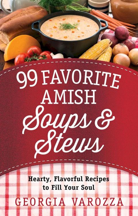 99 Favorite Amish Soups and Stews(Kobo/電子書)