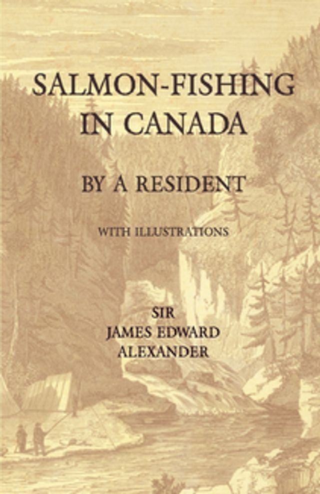  Salmon-Fishing in Canada, by a Resident - With Illustrations(Kobo/電子書)