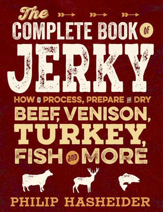  The Complete Book of Jerky(Kobo/電子書)