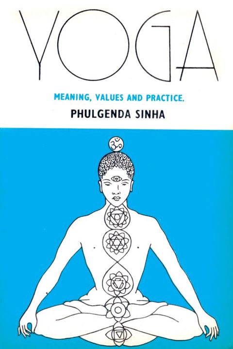 Yoga: Meaning Values And Practice(Kobo/電子書)