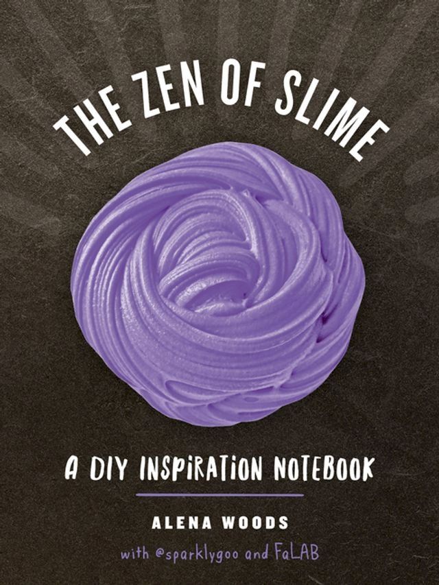  The Zen of Slime: A DIY Inspiration Notebook(Kobo/電子書)