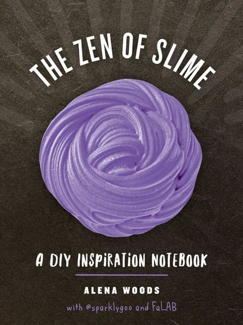 The Zen of Slime: A DIY Inspiration Notebook(Kobo/電子書)