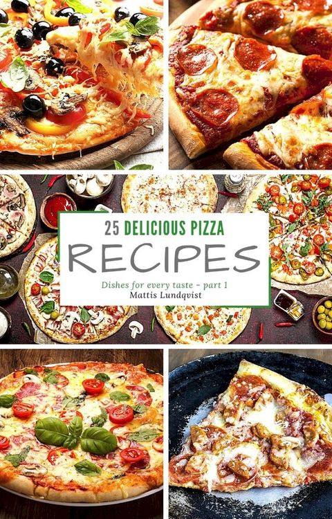 25 delicious pizza recipes - part 1(Kobo/電子書)