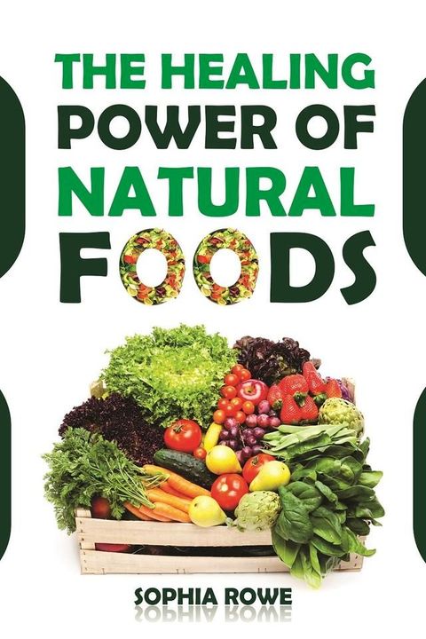 The Healing Power Of Natural Foods(Kobo/電子書)