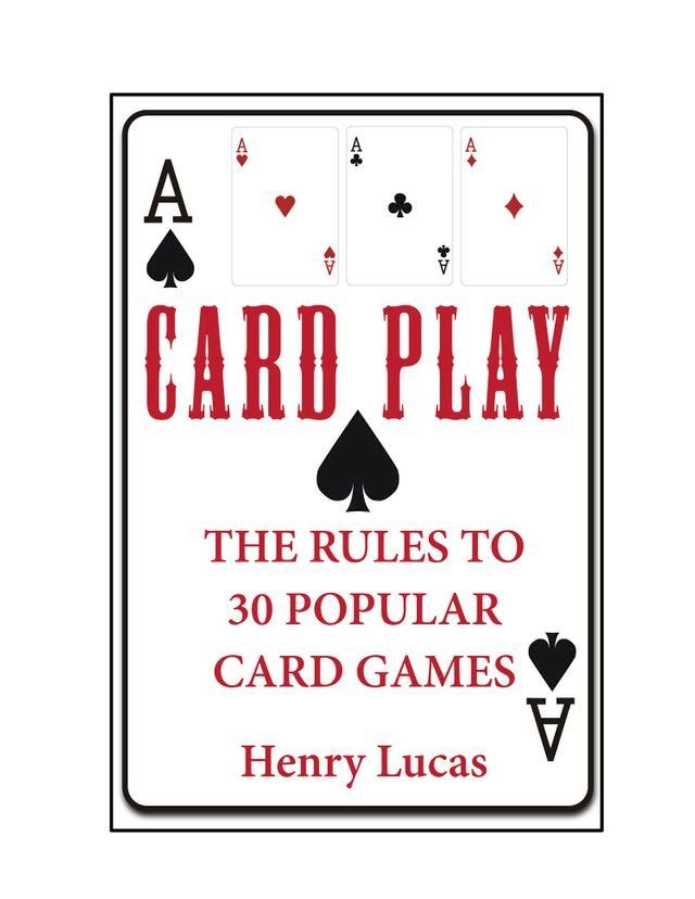  Card Play: The Rules to 30 Popular Card Games(Kobo/電子書)